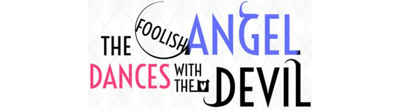 The Foolish Angel Dances with the Devil