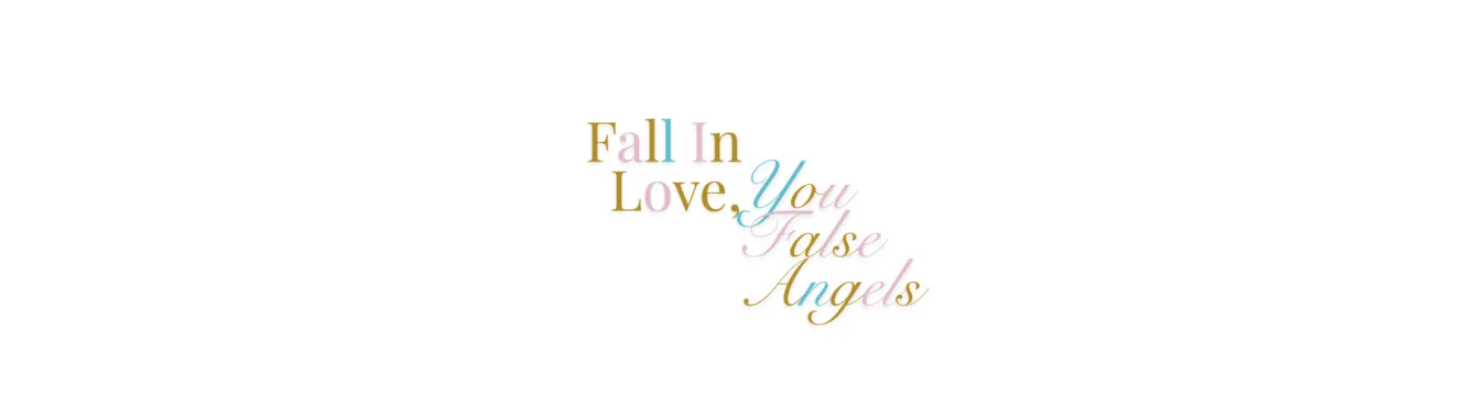 Fall in Love, False Angels