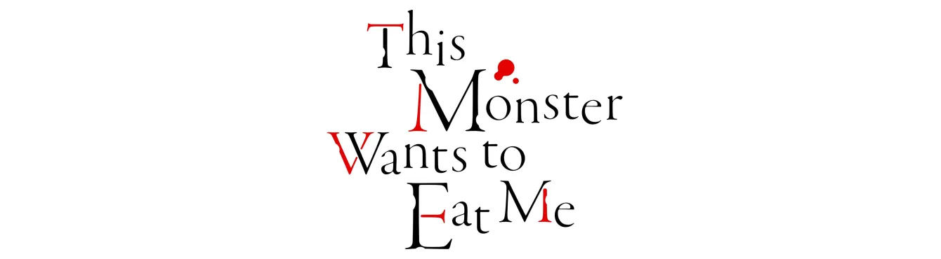 This monster want to eat me