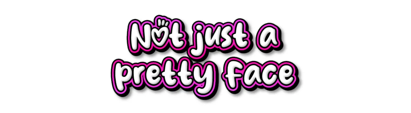 Not Just a Pretty Face