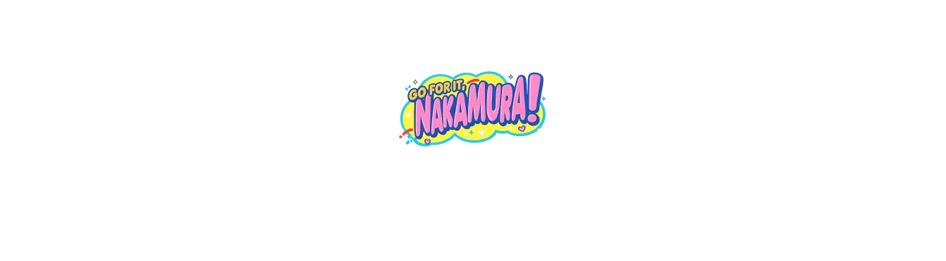 Go for It, Nakamura!
